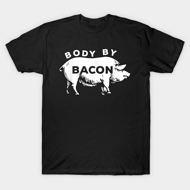 Body By-Bacon Funny Pork Barbecue BBQ Grilling Foodie Gift T-Shirt by bladshop